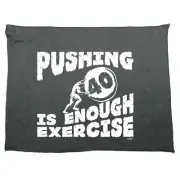 Pushing 40 Is Enough Exercise - Funny Sports Microfiber Towel Gift Gifts