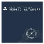 SERGIO ALTAMURA / ARIA MECCANICA