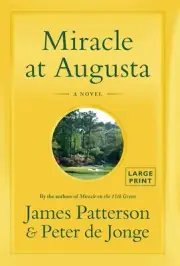 Miracle at Augusta [Hardcover] Patterson, James and de Jonge, Peter