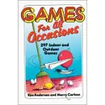 GAMES FOR ALL OCCASIONS: 297 INDOOR AND OUTDOOR GAMES