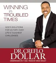 Winning in Troubled Times: God's Solutions for Victory Over Life's Toughest Challenges