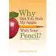 Why Did You Stab My Apple With Your Pencil?: & Other Things I Said at Work Today