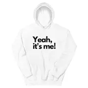 Hoodie - "Yeah, It's Me!" (Unisex) pure cotton