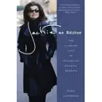 JACKIE AS EDITOR: THE LITERARY LIFE OF JACQUELINE KENNEDY ONASSIS
