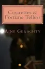 Cigarettes and Fortune Tellers: A Book Of Poems. Geraghty 9780692331743 New<|