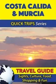 Costa Calida & Murcia Travel Guide (Quick Trips. Whittle<|