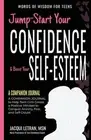 Jump-Start Your Confidence & Boost Your Self-Esteem: A Companion Journal to Teen