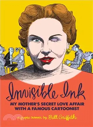 Invisible Ink ─ My Mother's Love Affair With a Famous Cartoonist