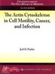 The Actin Cytoskeleton in Cell Motility, Cancer, and Infection