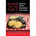 BLOOD ON THE TABLE: ESSAYS ON FOOD IN INTERNATIONAL CRIME FICTION