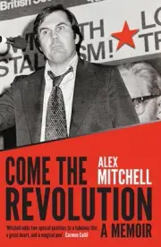 Come the Revolution: A Memoir by Alex Mitchell (English) Paperback Book