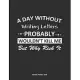A Day Without Writing Letters Probably Wouldn’’t Kill Me But Why Risk It Monthly Planner 2020: Monthly Calendar / Planner Writing Letters Gift, 60 Page