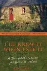 I'll Know It When I See It: A Daughter's Search for Home in Ireland by Carey
