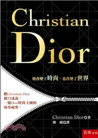 在飛比找三民網路書店優惠-Christian Dior：他改變了時尚，也改變了世界