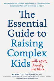 The Essential Guide to Raising Complex Kids with ADHD, Anxiety, and More