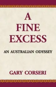 A FINE EXCESS: AN AUSTRALIAN ODYSSEY By Gary Corseri **BRAND NEW**