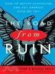 The Road from Ruin: How to Revive Capitalism and Put America Back on Top