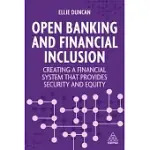 OPEN BANKING AND THE ROAD TO FINANCIAL INCLUSION: CREATING A FINANCIAL SYSTEM THAT PROVIDES SECURITY AND OPPORTUNITY FOR ALL