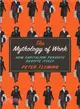 The Mythology of Work ― How Capitalism Persists Despite Itself