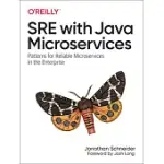 SRE WITH JAVA MICROSERVICES: PATTERNS FOR RELIABLE MICROSERVICES AND SERVERLESS APPLICATIONS IN THE ENTERPRISE