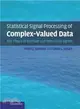 Statistical Signal Processing of Complex-Valued Data:The Theory of Improper and Noncircular Signals