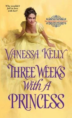 Three Weeks with a Princess by Vanessa Kelly (2017, Mass Market Paperback)