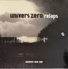 Univers Zero - Relaps Archives 1984-1986 Limited Remastered Reprint Two-Disc Ana