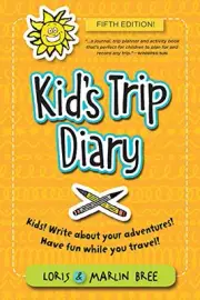 KID'S TRIP DIARY: KIDS! WRITE ABOUT YOUR OWN ADVENTURES. By Marlin Bree & Loris