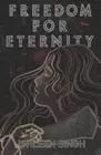 Freedom for Eternity by Singh, Ishleen