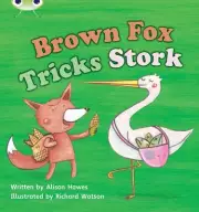 Bug Club Phonics - Phase 3 Unit 10: Brown Fox Tricks Stork by Alison Hawes (Engl