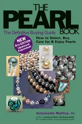 The Pearl Book: The Definitive Buying Guide: How to Select, Buy, Care for & Enjoy Pearls