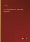 The Cabinet-Maker and Upholsterer's Companion by Stokes, J. [Paperback]