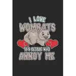 I LOVE WOMBATS IT’’S PEOPLE WHO ANNOY ME: COOL WOMBAT LOVER DESIGN NOTEBOOK COMPOSITION BOOK NOVELTY GIFT (6X9) DOT GRID NOTEBOOK TO WRITE IN