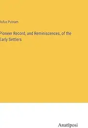 Pioneer Record, and Reminiscences, of the Early Settlers