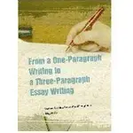 【升學＆留學考試用書】FROM A ONE-PARAGRAPH WRITING TO A THREE-PARAGRAPH ESSAY WRITING 9789866089534 <華通書坊/姆斯>