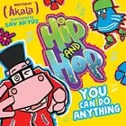 HIP AND HOP, YOU CAN DO ANYTHING By Akala **BRAND NEW**
