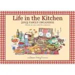 LIFE IN THE KITCHEN 2015 FAMILY CALENDAR AND ORGANIZER