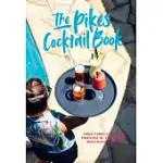 PIKES COCKTAIL BOOK: ROCK ’N’ ROLL COCKTAILS FROM ONE OF THE WORLD’S MOST ICONIC HOTELS