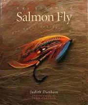 THE ATLANTIC SALMON FLY - THE TYERS AND THEIR ART By Judith Dunham & John NEW