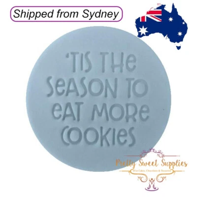 TIS THE SEASON TO EAT MORE COOKIES Embosser 60mm - Cookies Fondant Christmas