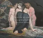 William Blake's Printed Paintings: Methods, Origins, Meanings by Viscomi, Joseph