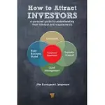 HOW TO ATTRACT INVESTORS: A PERSONAL GUIDE TO UNDERSTANDING THEIR MINDSET AND REQUIREMENTS