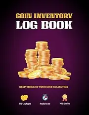 Coin Inventory Log Book: List and Organize Rare Coins Book for Collectors