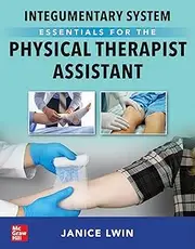 Integumentary System Essentials for the Physical Therapist Assistant