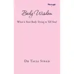 BODY WISDOM: WHAT IS YOUR BODY TRYING TO TELL YOU?