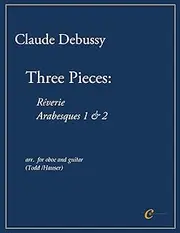 Claude Debussy: Three Pieces: Rêverie, Arabesques 1 & 2