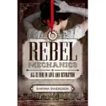 REBEL MECHANICS: ALL IS FAIR IN LOVE AND REVOLUTION