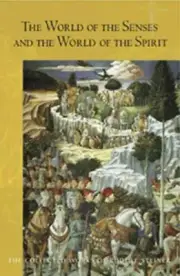 World of the Senses and the World of the Spirit, Paperback by Steiner, Rudolf...