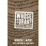 WHOSE TORAH?: A CONCISE GUIDE TO PROGRESSIVE JUDAISM