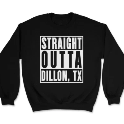 Straight Outta Dillon TX Sweatshirt Football Texas TV Show